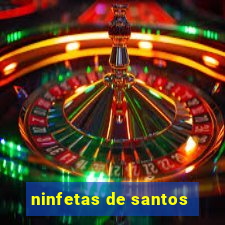 ninfetas de santos